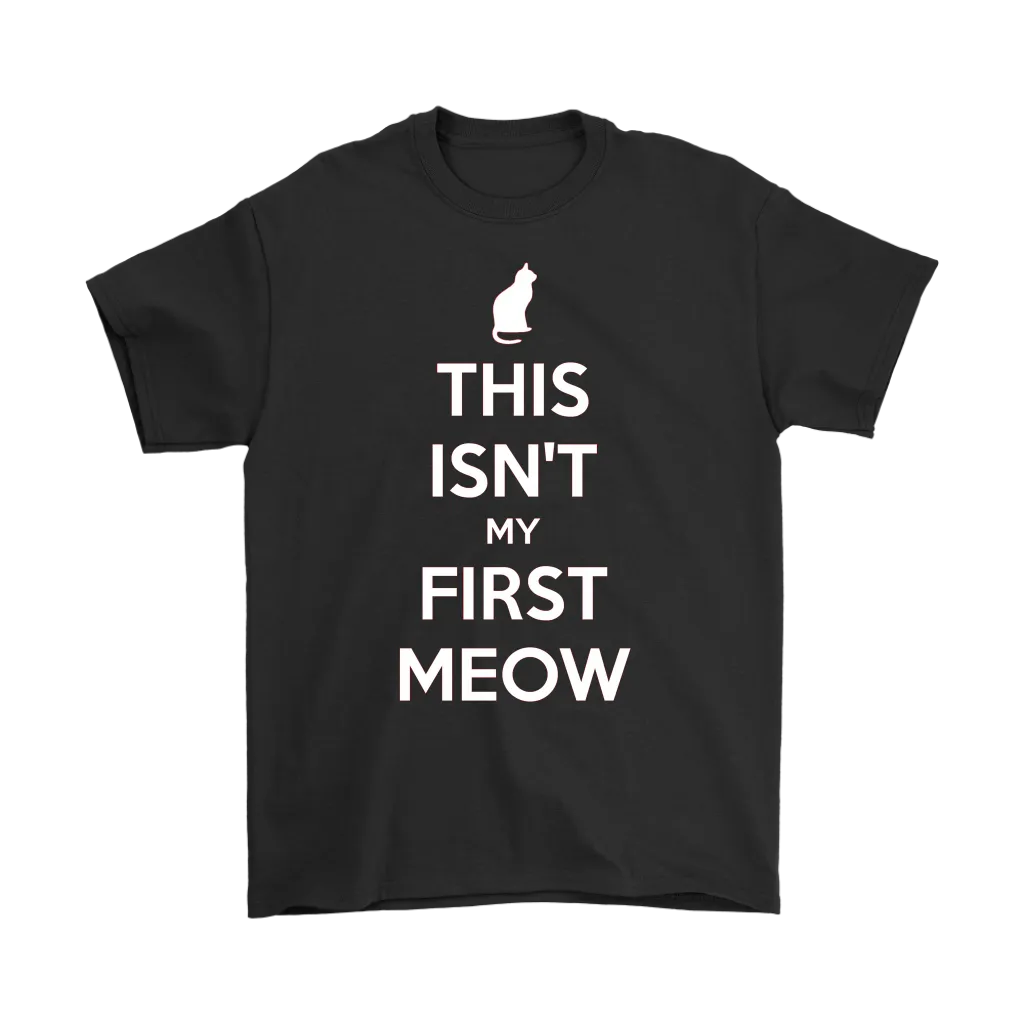 This Isn't My First Meow T-shirt Gift for Cat Owners