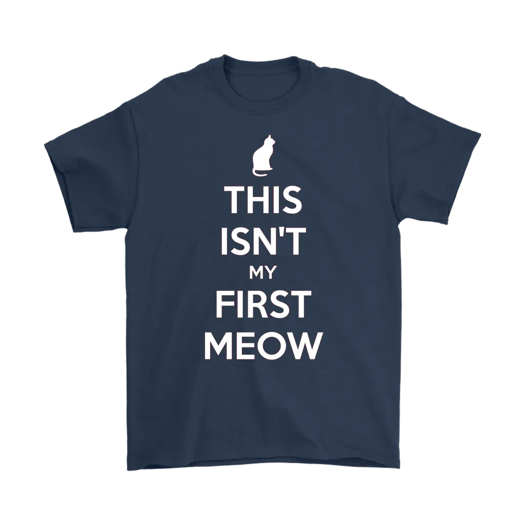 This Isn't My First Meow T-shirt Gift for Cat Owners