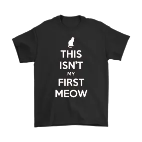 This Isn't My First Meow T-shirt Gift for Cat Owners