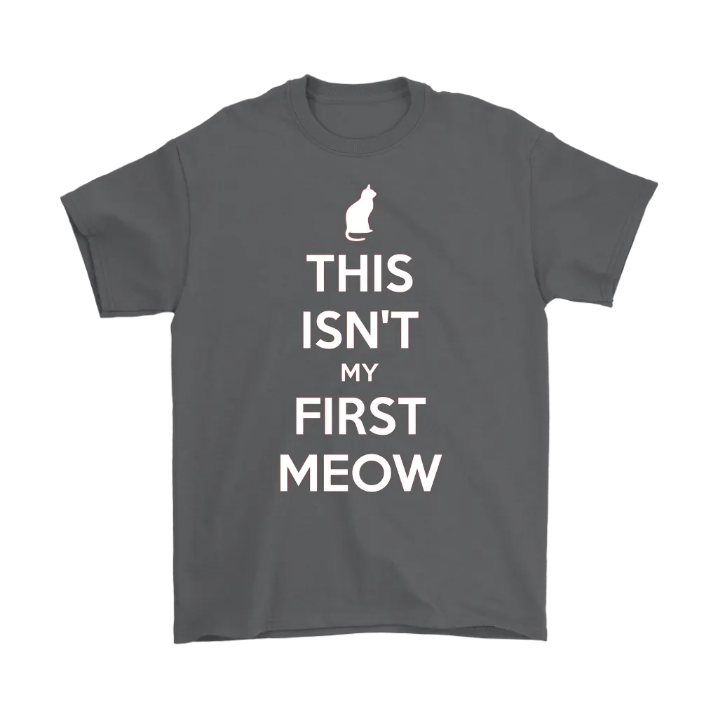 This Isn't My First Meow T-shirt Gift for Cat Owners