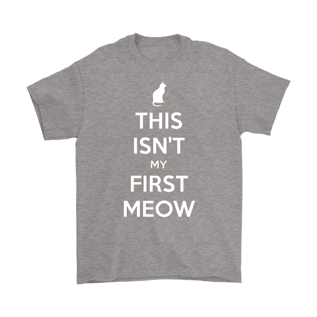 This Isn't My First Meow T-shirt Gift for Cat Owners